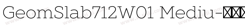 GeomSlab712W01 Mediu字体转换 GeomSlab712W01 Mediu字体转换